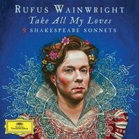 Take All My Loves (Sonnet 40) - Rufus Wainwright, Marius De Vries