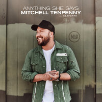 Anything She Says - Mitchell Tenpenny