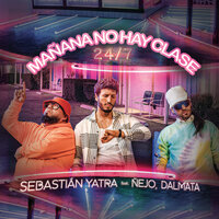 Mañana No Hay Clase (24/7) - Sebastian Yatra, Nejo, Dalmata