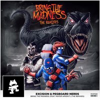 Bring the Madness [feat. Mayor Apeshit] - Excision, Pegboard Nerds, Mayor Apeshit
