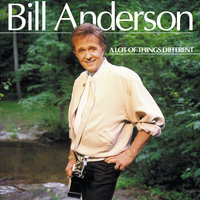 When A Man Can't Get A Woman Off His Mind - Bill Anderson