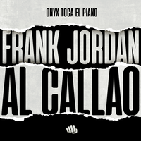 Al Callao - Frank Jordan, Onyx Toca El Piano