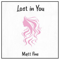 Lost in You - Matt Fine