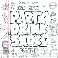 Party Drink Smoke - Doctor P, Flux Pavilion, Jarren Benton