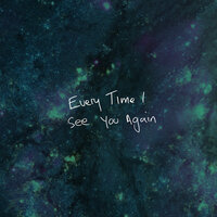 Everytime I See You Again - DWY