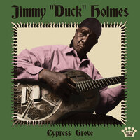 Cypress Grove - Jimmy "Duck" Holmes