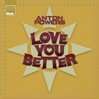 Love You Better - Anton Powers