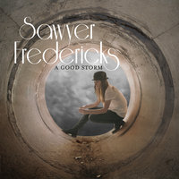 A Good Storm - Sawyer Fredericks