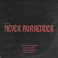 Never Surrender - CVX, Tuan Tigabelas, Avia Athalia