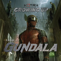 Growing Up (From "Gundala") - Kotak