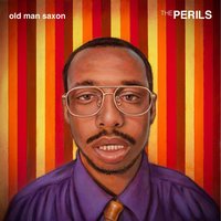 The Perils - Old Man Saxon