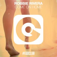 Come on Home - Robbie Rivera