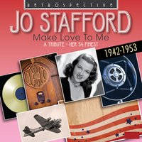 Make Love To Me! (Tin Roof Blues) - Jo Stafford