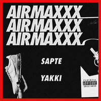 Airmaxxx - Sapte, Yakki