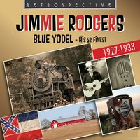 Blue Yodel No. 1 (T For Texans) - Jimmie Rodgers