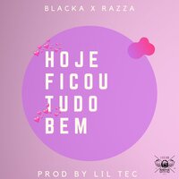 Hoje Ficou Tudo Bem - Blacka, Razza
