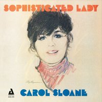Sophisticated Lady - Carol Sloane, Roland Hanna, George Mraz
