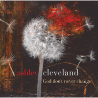 God Don't Ever Change - Ashley Cleveland