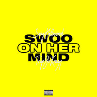 Swoo On Her Mind - Swaghollywood, TrapGoKrazy