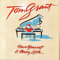Have Yourself A Merry Little Christmas - Tom Grant
