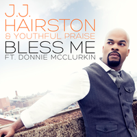 Bless Me - J.J. Hairston, Donnie McClurkin, Youthful Praise