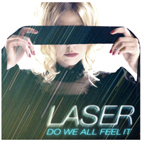 Do We All Feel - Laser