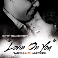 Lovin On You - Jeffrey Dennis, Anesha, Swoope