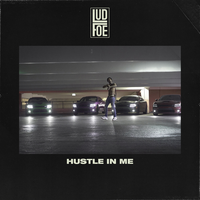 Hustle In Me - LUD FOE