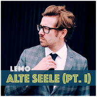 Alte Seele (Pt. I) - LEMO
