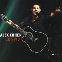 A Vida Tem Dessas Coisas - Alex Cohen