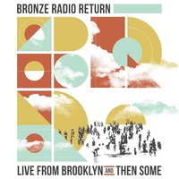 Where I'm Coming From - Bronze Radio Return