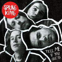 They're Coming After You - Spring King
