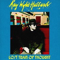 Runaway Freight Train - Ray Wylie Hubbard