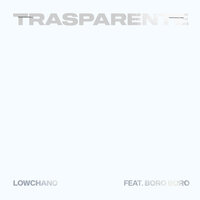 Trasparente - Lowchano, Boro