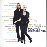 I Don't Want to Get Hurt - Roxette
