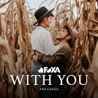 With You - Foxa, Ana Galeli