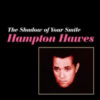 The Shadow of Your Smile - Hampton Hawes