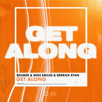 Get Along - Behmer, Mike Emilio, Derrick Ryan