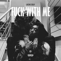 Fuck With Me - Lucas Coly