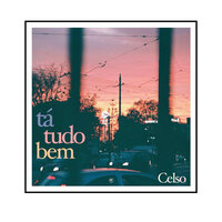Tá Tudo Bem - CELSO