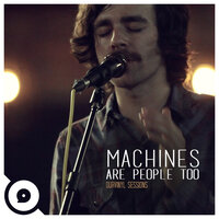 Do What You Love (OurVinyl Sessions) - Machines Are People Too, OurVinyl