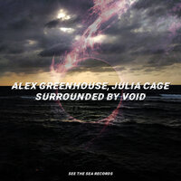 Surrounded By Void - Alex Greenhouse, Julia Cage