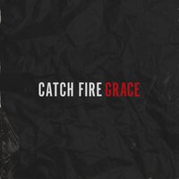 Grace - Catch Fire