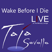 Wake Before I Die - Taja Sevelle