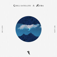 My Life - 4URA, Chill Satellite
