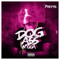 Dog Ass Nigga - Yvette