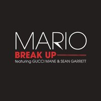 Break Up - Mario, Gucci Mane, Sean Garrett