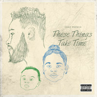 These Things Take Time - Chaz French