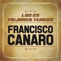 Uno - Carlos Roldán, Orquesta De Francisco Canaro, Francisco Canaro