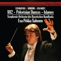 Borodin: Prince Igor / Act 2 - Polovtsian Dances - Chor des Bayerischen Rundfunks, Sinfonieorchester des Bayerischen Rundfunks, Esa-Pekka Salonen